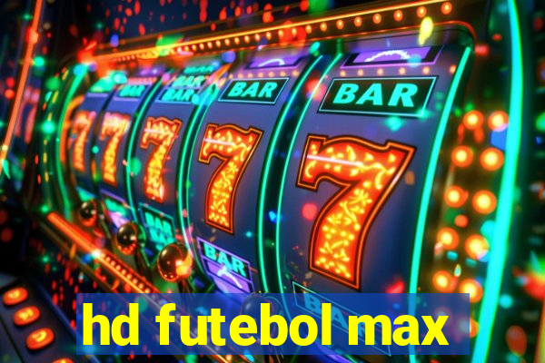 hd futebol max