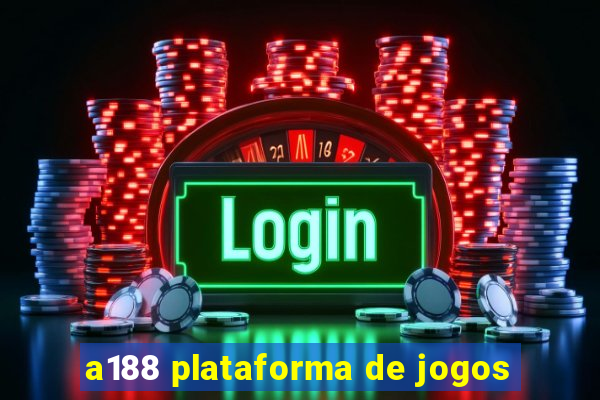 a188 plataforma de jogos