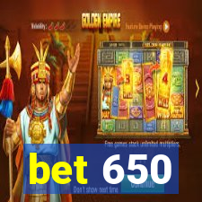 bet 650