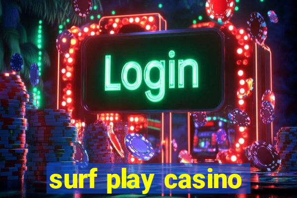 surf play casino