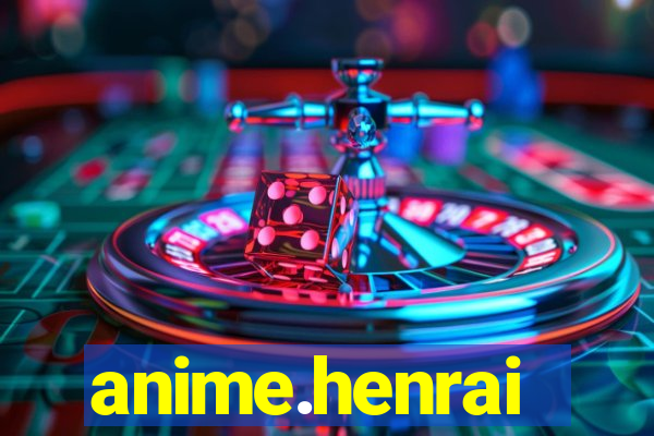 anime.henrai