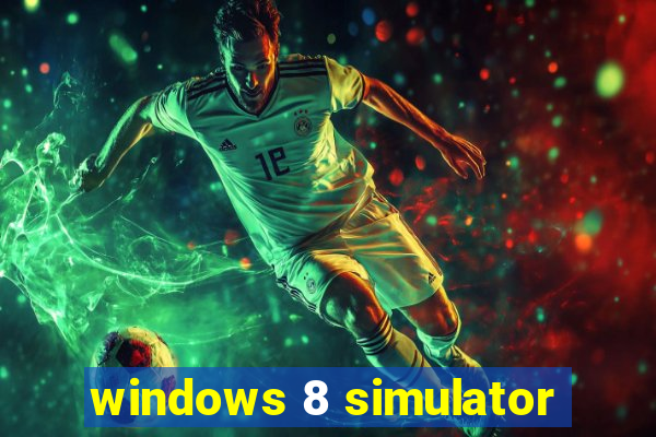 windows 8 simulator