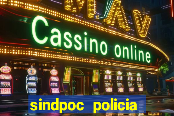 sindpoc policia civil bahia