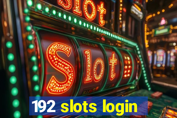 192 slots login