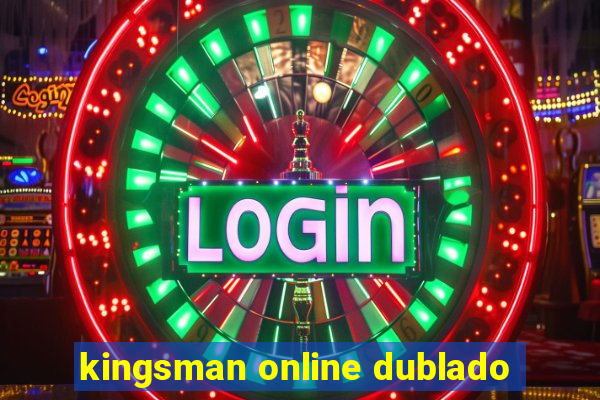 kingsman online dublado