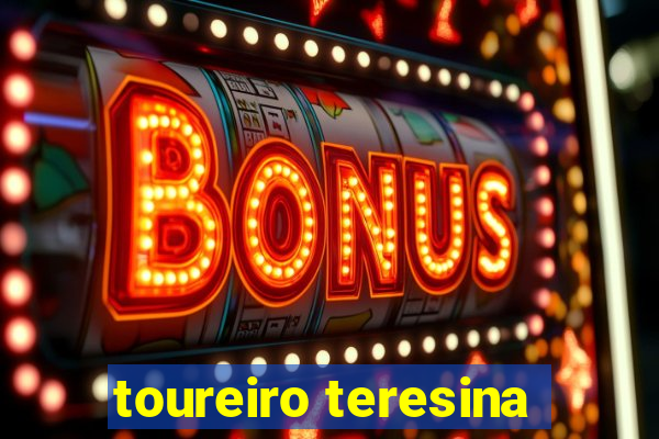 toureiro teresina