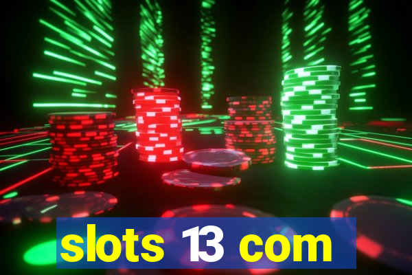 slots 13 com