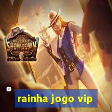 rainha jogo vip