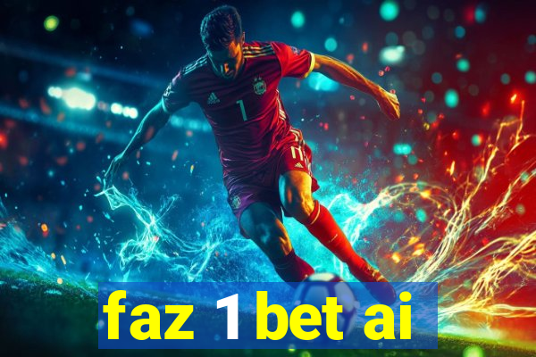 faz 1 bet ai