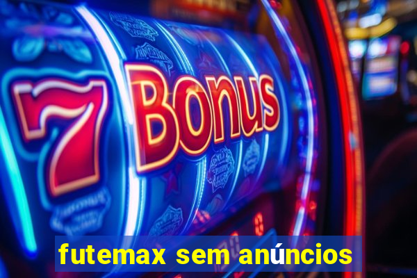 futemax sem anúncios