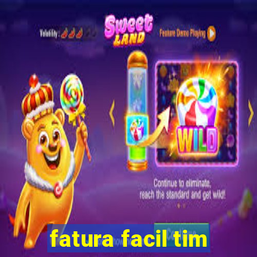 fatura facil tim