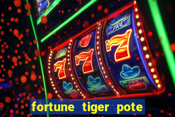 fortune tiger pote de ouro