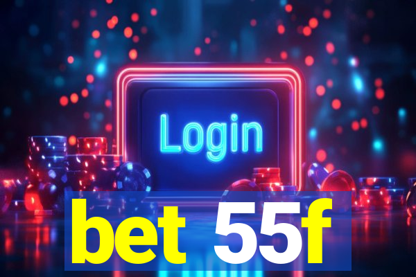 bet 55f