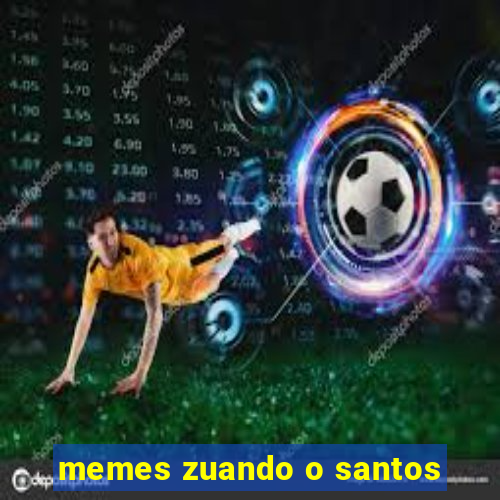 memes zuando o santos