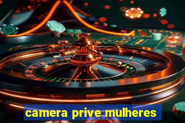 camera prive mulheres