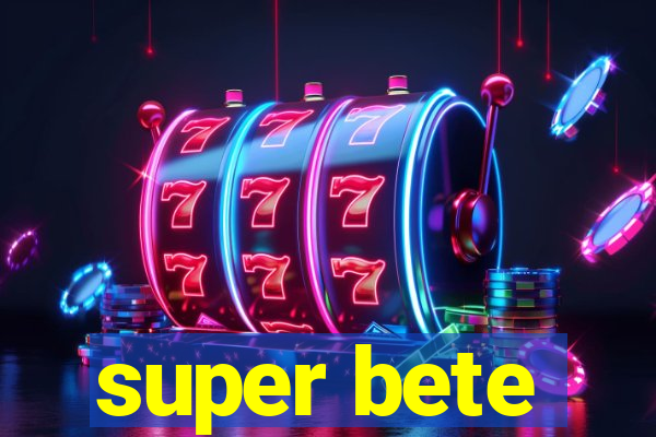 super bete