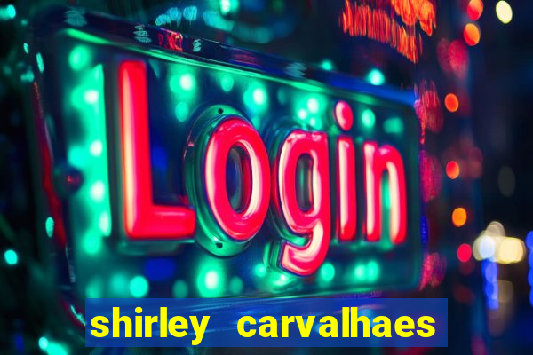 shirley carvalhaes porto seguro