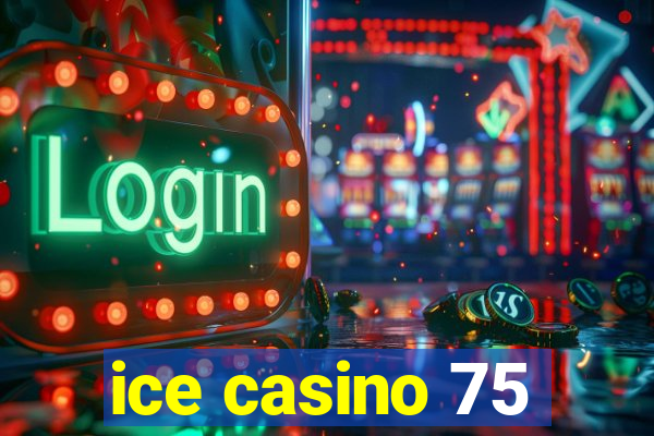 ice casino 75