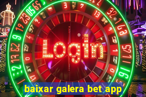 baixar galera bet app