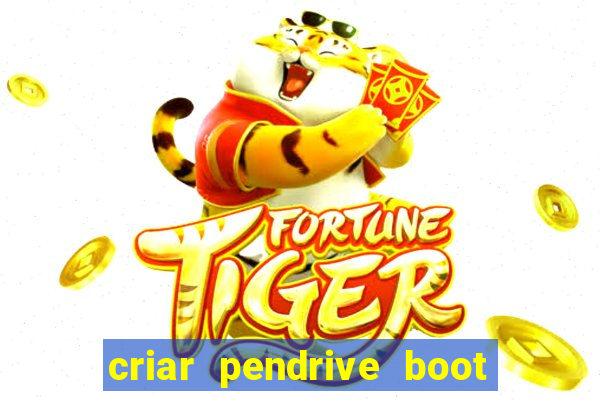 criar pendrive boot windows 10