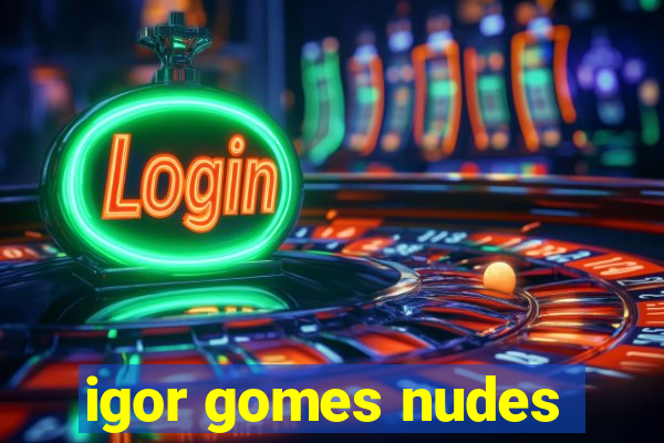 igor gomes nudes