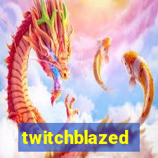 twitchblazed