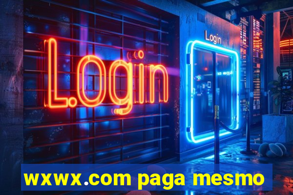 wxwx.com paga mesmo