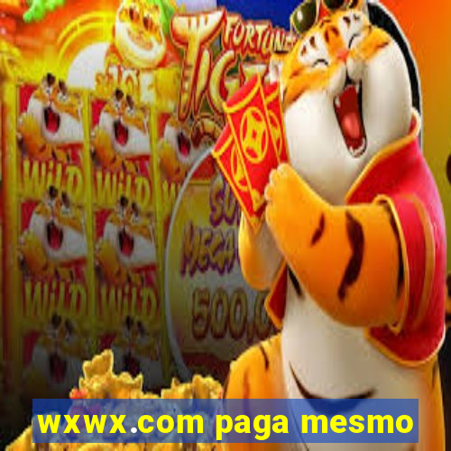 wxwx.com paga mesmo