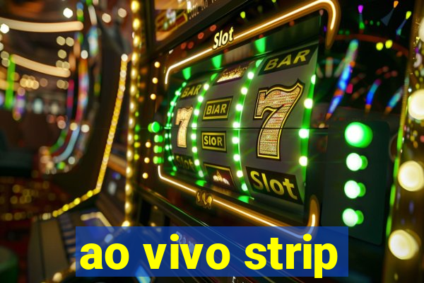 ao vivo strip