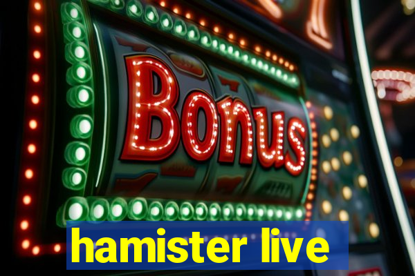 hamister live