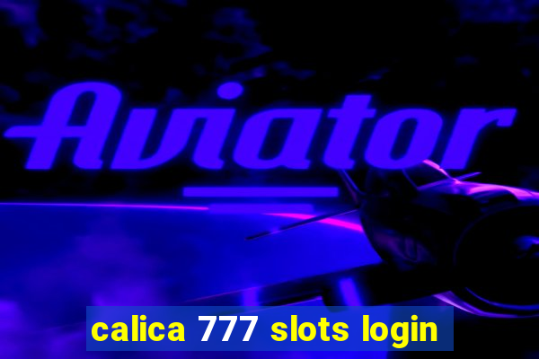 calica 777 slots login