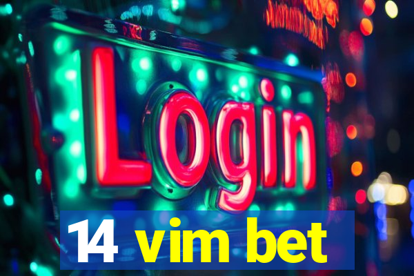 14 vim bet