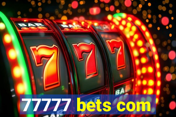 77777 bets com