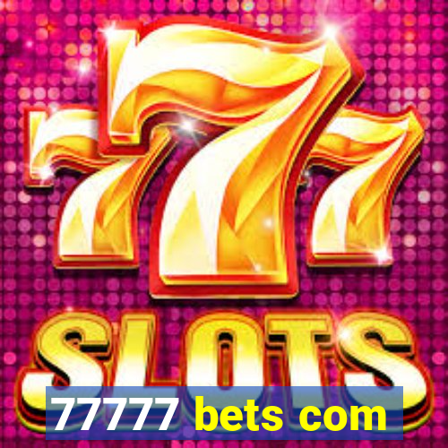 77777 bets com