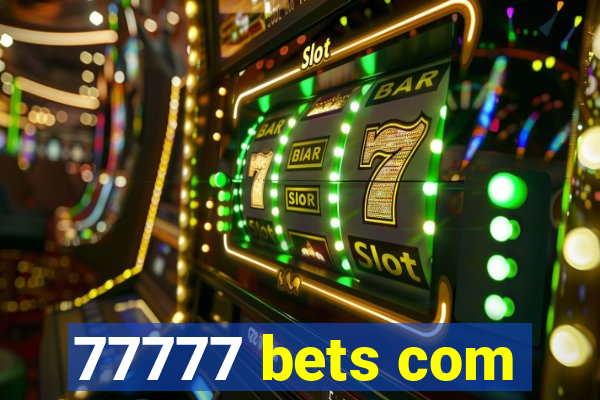 77777 bets com