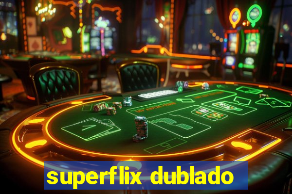 superflix dublado