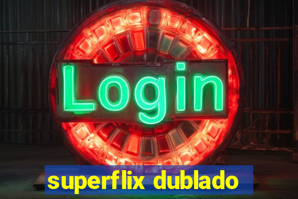 superflix dublado