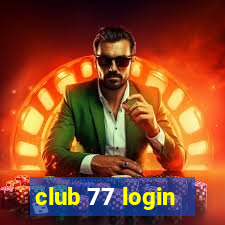 club 77 login