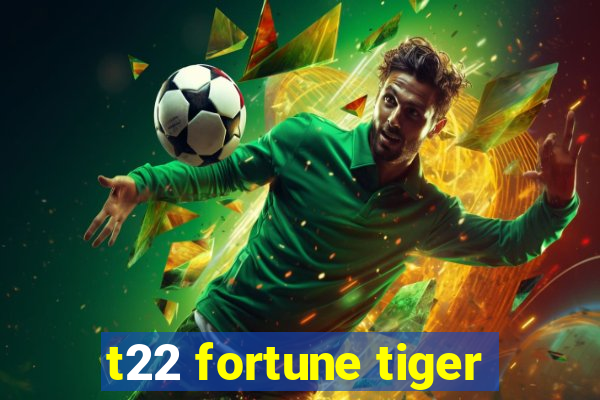 t22 fortune tiger