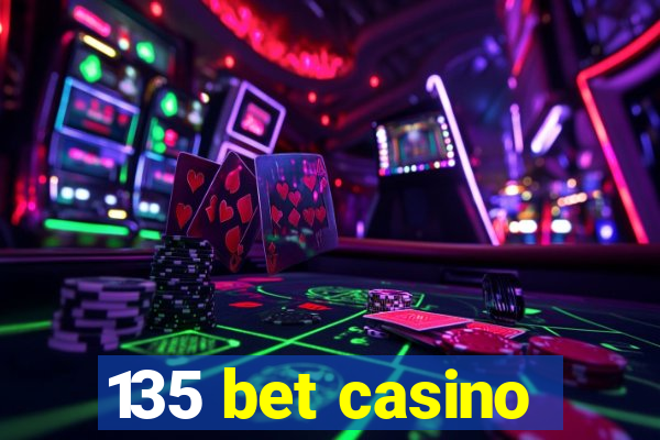 135 bet casino