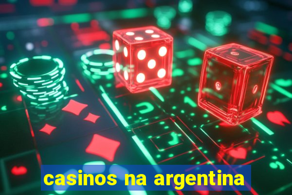 casinos na argentina