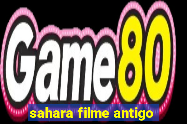 sahara filme antigo