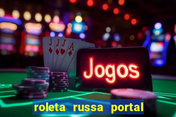 roleta russa portal do zacarias