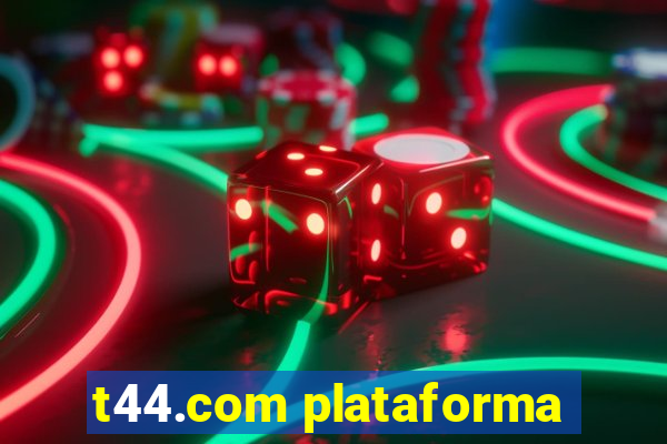 t44.com plataforma