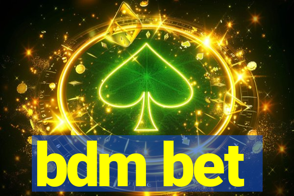 bdm bet