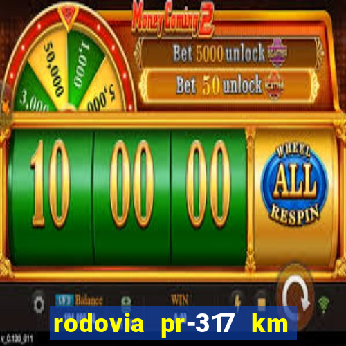 rodovia pr-317 km 155 0m sentido cresc