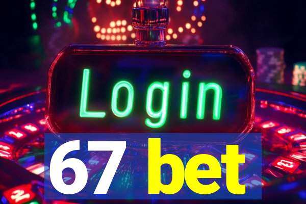 67 bet