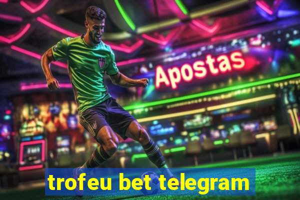 trofeu bet telegram