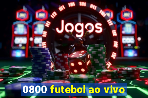 0800 futebol ao vivo