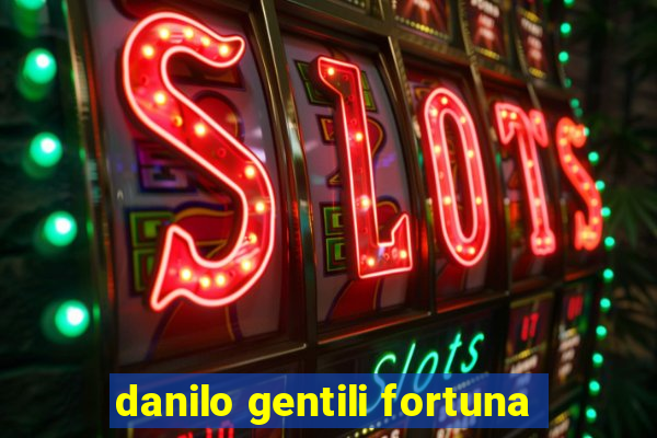 danilo gentili fortuna